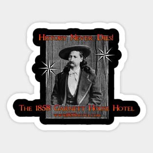 1858 Garnett House - Wild Bill - History Never Dies Sticker